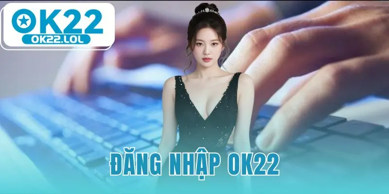đăng nhập OK22