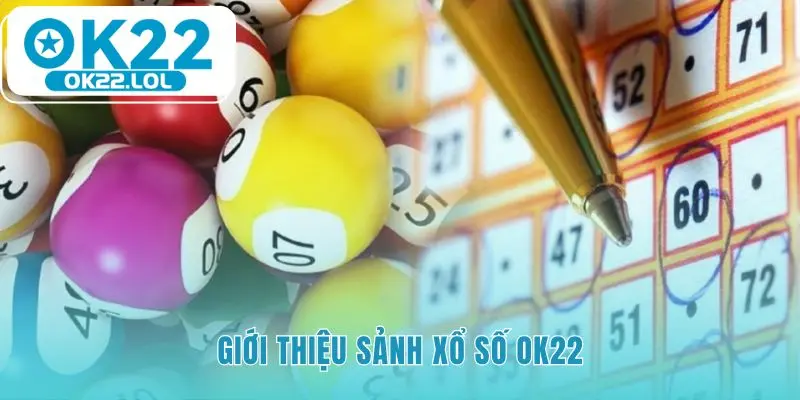 Sảnh xổ số OK22 có cơ chế trả thưởng tự động và minh bạch
