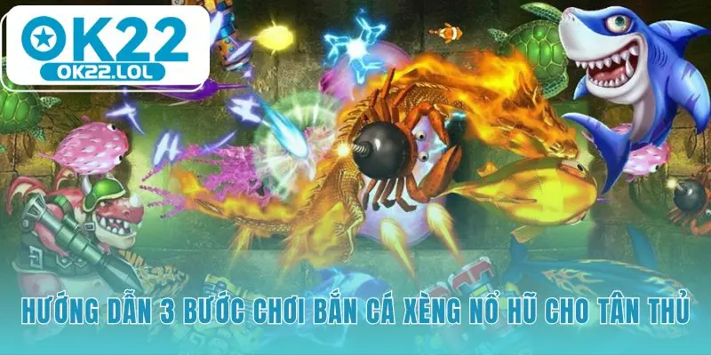 Hướng dẫn chơi bắn cá xèng qua ba bước đi cơ bản cho người mới