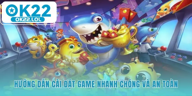 Hướng dẫn cài đặt game nhanh chóng chỉ với năm bước đơn giản