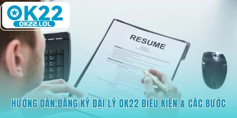 Hướng dẫn đăng ký đại lý OK22 qua 3 bước đơn giản rõ ràng