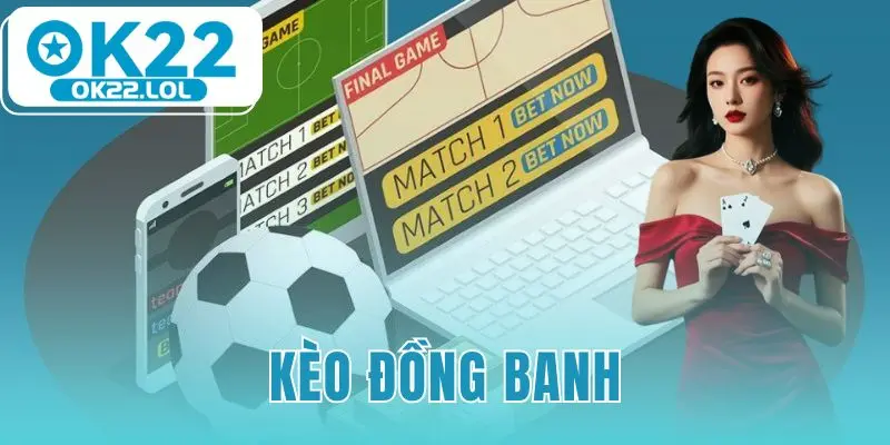 kèo đồng banh