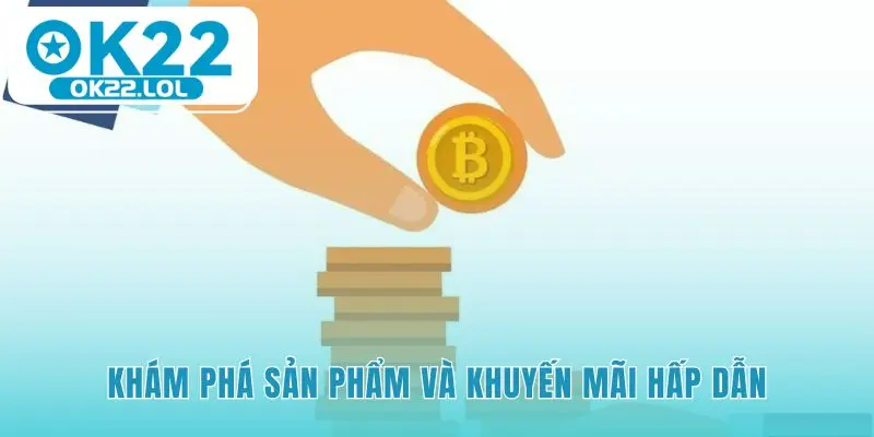 Sản phẩm đa dạng củng cố niềm tin OK22 có uy tín không
