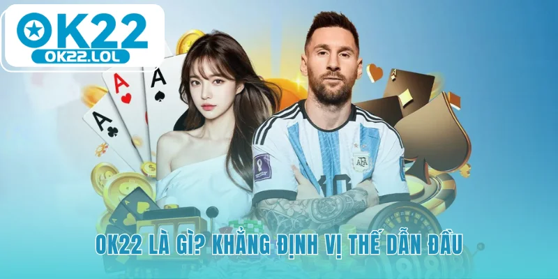 Khám phá định nghĩa và những giá trị cốt lõi OK22