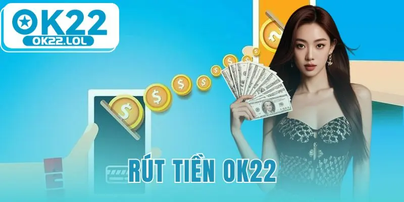 rút tiền OK22
