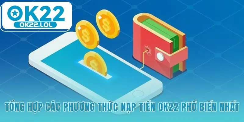 Các phương thức nạp tiền đa dạng từ ngân hàng đến tiền mã hóa